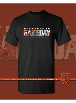 Gonzo's Gear By Luis Gonzalez Gonzo Gear Everyday Is Gameday T-Shirt